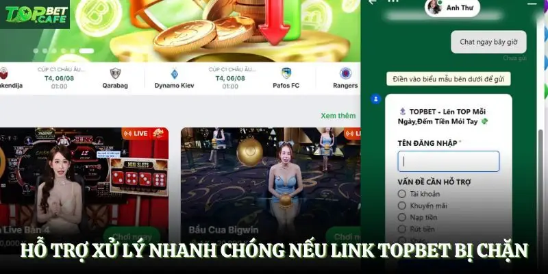 Hỗ trợ xử lý nhanh chóng nếu link Topbet bị chặn