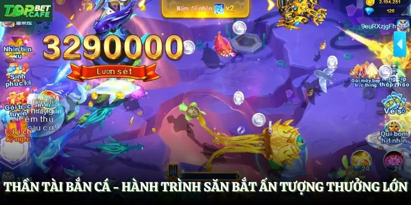 Thần Tài Bắn Cá - Hành Trình Săn Bắt Ấn Tượng Thưởng Lớn